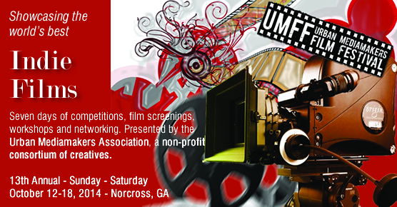 13th Urban Mediamakers Film Festival - October 12-18, 2014 - Metro-Atlanta, Norcross, GA